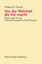 ISBN 9783930978205: Von der Wahrheit, die frei macht – Erfahrungen mit der Tiefenpsychologischen Basis-Therapie