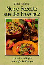 ISBN 9783930989041: Meine Rezepte aus der Provence : 200 schmackhafte und einfache Rezepte (i0s)