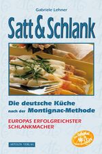 ISBN 9783930989102: Satt & Schlank - Die deutsche Küche nach der Montignac-Methode