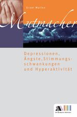 ISBN 9783931025366: Mutmacher - Depressionen, Ängste, Stimmungsschwankungen und Hyperaktivität - bk773