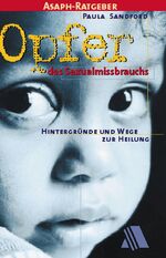 Opfer des Sexualmissbrauchs - Hintergründe und Wege zur Heilung