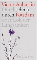 ISBN 9783931109080: Durchschnitt durch Potsdam oder Lob der Langsamkeit