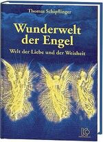 Wunderwelt der Engel - Welt der Liebe und der Weisheit