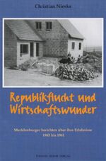 ISBN 9783931185855: Republikflucht und Wirtschaftswunder – Mecklenburger berichten über ihre Erlebnisse 1945-1961