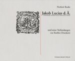 ISBN 9783931185978: Jakob Lucius d. Ä. und seine Verbindungen zur Barther Druckerei