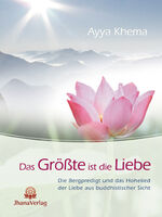 ISBN 9783931274023: Das Größte ist die Liebe - Die Bergpredigt und das Hohelied der Liebe aus buddhistischer Sicht