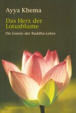 ISBN 9783931274061: Das Herz der Lotusblume - Die Essenz der Buddha-Lehre. Deutsche Originalausgabe (Erstausgabe)