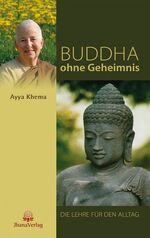 ISBN 9783931274481: Buddha ohne Geheimnis - Die Lehre für den Alltag