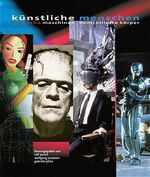 ISBN 9783931321710: Künstliche Menschen: Manische Maschinen. Kontrollierte Körper manische Maschinen, kontrollierte Körper ; [Retrospektive 2000]