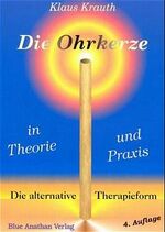 ISBN 9783931330033: Die Ohrkerze in Theorie und Praxis - Eine alternative Therapieform