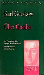 ISBN 9783931402440: Über Goethe. Im Wendepunkte zweier Jahrhunderte. Eine kritische Verteidigung Gutzkow, Karl und Karl Gutzkow