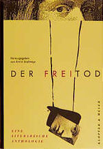 ISBN 9783931402457: Der Freitod. Eine literarische Anthologie. Texte aus der deutschen Literatur vom Mittelalter bis zur Gegenwart.