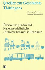 ISBN 9783931426910: Quellen zur Geschichte Thüringens; Teil: 25: Überweisung in den Tod: Nationalsozialistische "Kindereuthanasie" in Thüringen.