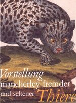 Vorstellung mancherley fremder und seltener Thiere