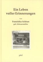 ISBN 9783931516192: Ein Leben voller Erinnerungen. Von Franziska Acktun, geb. Schwarzmüller.