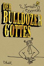 ISBN 9783931555627: Der Bulldozer Gottes.