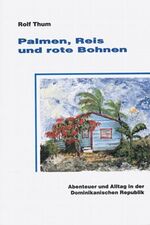 ISBN 9783931569273: Palmen, Reis und rote Bohnen - Abenteuer und Alltag in der Dominikanischen Republik