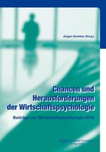 Chancen und Herausforderungen der Wirtschaftspsychologie - Beiträge zur Wirtschaftspsychologie 2010