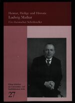 ISBN 9783931596477: Heimat, Heilige und Historie. Ludwig Mathar - Ein rheinischer Schriftsteller