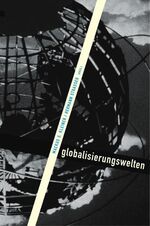 Globalisierungswelten – Kultur und Gesellschaft in einer entfesselten Welt