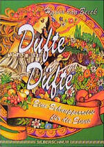 ISBN 9783931652364: Dufte Düfte : eine Schnupperreise für die Sinne , Sachliches, Philosophisches und Nachdenkliches über ätherische Öle, ihre Entstehung, Herstellung, Wirkung und Anwendung.