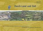 ISBN 9783931656621: Durch Land und Zeit – Bilder und Texte zum Wandel des Landschaftsbildes seit der Eiszeit am Beispiel von Rammelsberg und Goslar, Seeburger See, Wesertal bei Corvey