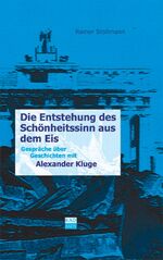 Die Entstehung des Schönheitssinns aus dem Eis – Gespräche über Geschichten mit Alexander Kluge