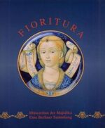 ISBN 9783931768645: Fioritura. Blütezeiten der Majolika. Eine Berliner Sammlung