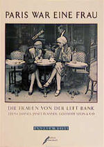 ISBN 9783931782009: Paris war eine Frau – Die Frauen von der Left Bank. Djuna Barnes, Sylvia Beach, Janet Flanner & co.