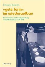 "Gute Form" im Wiederaufbau - zur Geschichte der Produktgestaltung in Westdeutschland nach 1945