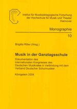 ISBN 9783931852719: Musik in der Ganztagsschule – Dokumentation des Internationalen Kongresses des Deutschen Musikrates in Verbindung mit dem Verband Deutscher Schulmusiker. Königstein 2004