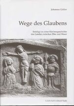 Wege des Glaubens - Beiträge zu einer Kirchengeschichte des Landes zwischen Elbe und Weser