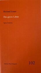 ISBN 9783931883683: Das ganze Leben: Späte Gedichte (Heftreihe) Exner, Richard