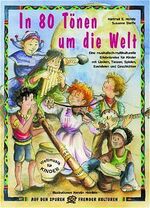 ISBN 9783931902612: In 80 Tönen um die Welt – Eine musikalisch-multikulturelle Erlebnisreise für Kinder mit Liedern, Tänzen, Spielen, Basteleien und Geschichten