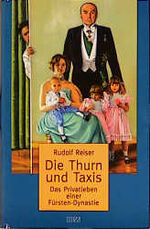 ISBN 9783931904319: Die Thurn und Taxis – Das Privatleben einer Fürsten-Dynastie