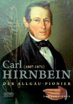 ISBN 9783931951702: Carl Hirnbein - Der Allgäu-Pionier