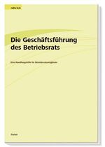 ISBN 9783931975142: Die Geschäftsführung des Betriebsrats - Eine Handlungshilfe für Betriebsratsmitglieder