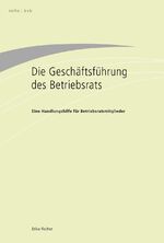 ISBN 9783931975906: Die Geschäftsführung des Betriebsrats - Eine Handlungshilfe für Betriebsratsmitglieder