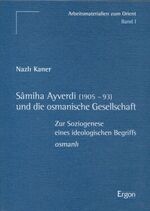 Sâmiha Ayverdi (1905-93) und die osmanische Gesellschaft – Zur Soziogenese eines ideologischen Begriffs: osmanli