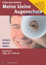 ISBN 9783932017384: Meine kleine Augenschule - speziell für Hörgeschädigte: Augen auf, Brille ab - Machen Sie Ihre Augen fit mit Augenübungen und Entspannung! Isolde, Schraufstetter