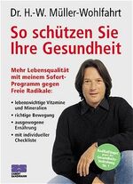 ISBN 9783932023521: So schützen Sie Ihre Gesundheit - mehr Lebensqualität mit meinem Sofortprogramm gegen Freie Radikale