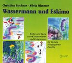 Wassermann und Eskimo – Bilder und Texte zum Konzentrieren und Entspannen für Schule, Kindergarten und Familie