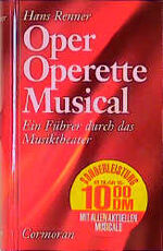 ISBN 9783932100048: Hans Renner: Oper, Operette, Musical - Ein Führer durch das Musiktheater - Verla