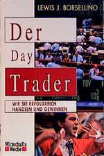 Der day trader - wie Sie erfolgreich handeln und gewinnen