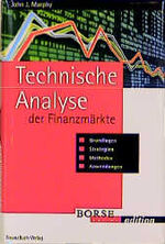 Technische Analyse der Finanzmärkte – Grundlagen, Methoden, Strategien, Anwendungen