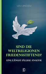 ISBN 9783932130731: Sind die Weltreligionen friedensstiftend? – Eine längst fällige Analyse