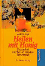 ISBN 9783932131622: Heilen mit Honig. Gesundheit und Genuß aus dem Bienenstock