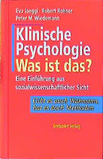 ISBN 9783932131905: Klinische Psychologie, was ist das? : eine Einführung aus sozialwissenschaftlicher Sicht ; gibt es auch Wahnsinn, hat es doch Methoden.