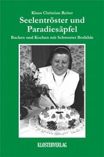 ISBN 9783932177149: Seelentröster und Paradiesäpfel – Backen und Kochen mit Schwester Bothilde