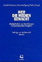 ISBN 9783932194399: Wer die Medien bewacht - Medienfreiheit und ihre Grenzen im internationalen Bereich